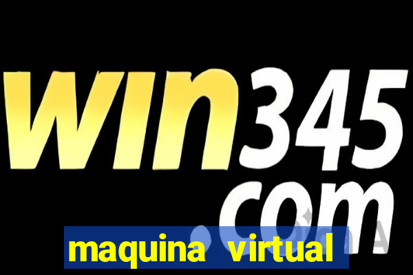 maquina virtual para jogar